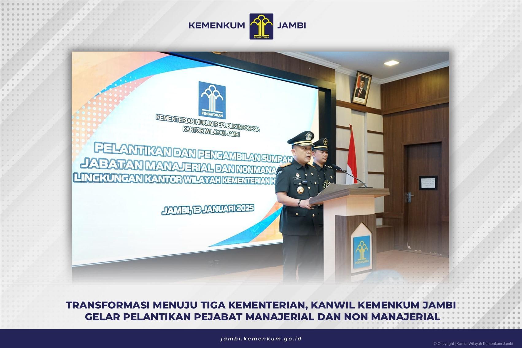 Transformasi Menuju Tiga Kementerian, Kanwil Kemenkum Jambi Gelar Pelantikan Pejabat Manajerial dan Non Manajerial